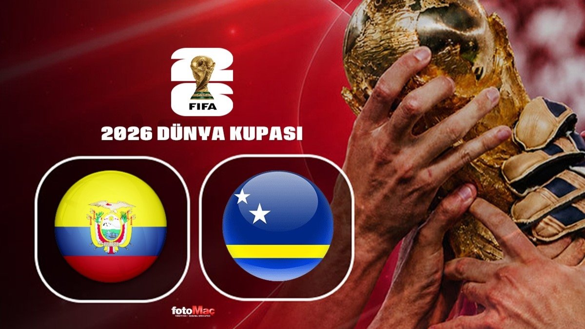 Ekvador-Curaçao maçı CANLI İZLE | 2026 Dünya Kupası CANLI MAÇ