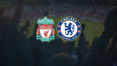 Liverpool Chelsea maçı ne zaman? Saat kaçta ve hangi kanalda CANLI yayınlanacak?