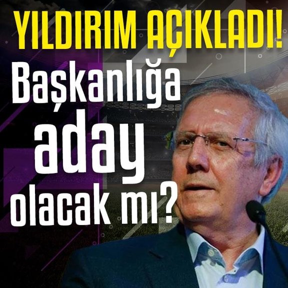 Aziz Yıldırım Fenerbahçe başkan adayı olacak mı?
