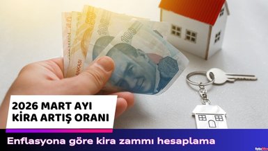 Kira zammı MART 2026 | Enflasyona göre kira zam oranı hesaplama