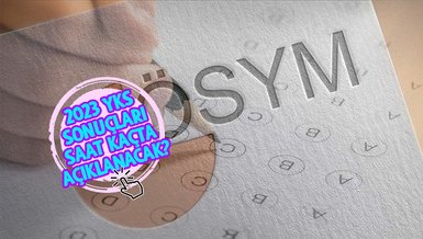 YKS SONUÇLARI SAAT KAÇTA AÇIKLANACAK 2023? | ÖSYM sınav sonuçları hangi saatte açıklanıyor?
