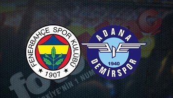 Fenerbahçe - Adana Demirspor maçı CANLI