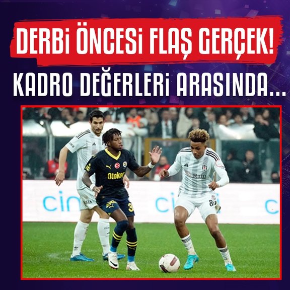 Fenerbahçe - Beşiktaş derbisi öncesi flaş gerçek! İşte kadro değerleri arasındaki fark