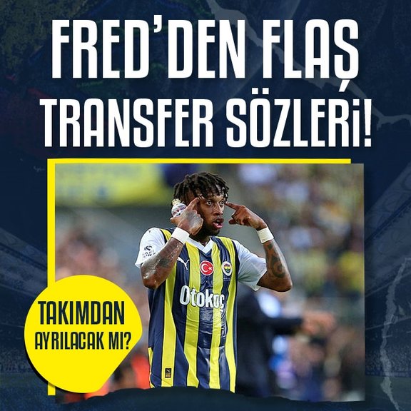 Fred’den transfer sözleri! Fenerbahçe’den ayrılacak mı?