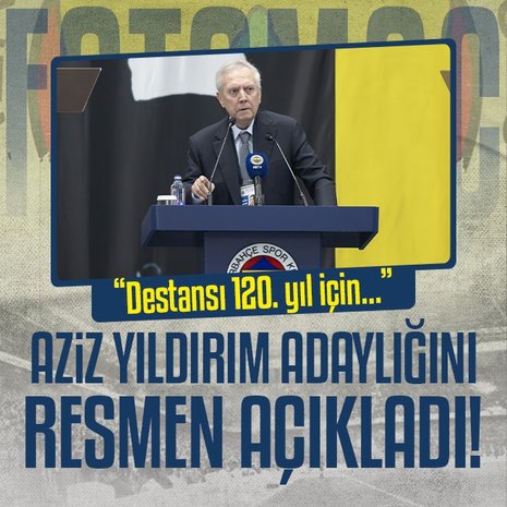 Aziz Yıldırım adaylığını açıkladı!