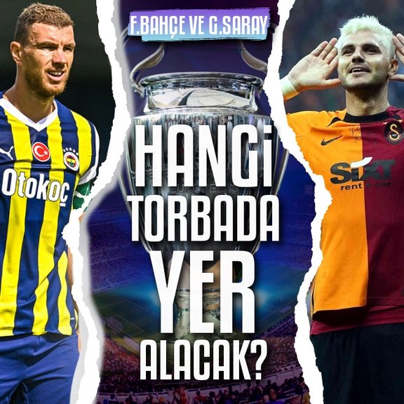Fenerbahçe ve Galatasaray Şampiyonlar Ligi’nde hangi torbada olacak?