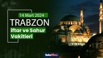 Trabzon ezan vakitleri 14 Mart 2025