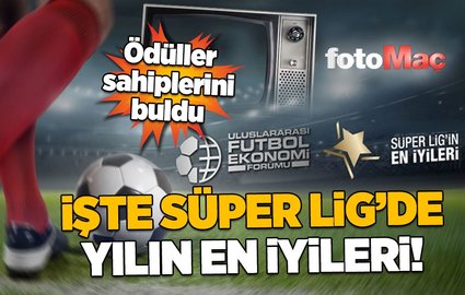 Süper Lig’in en iyileri ödüllerine kavuştu!