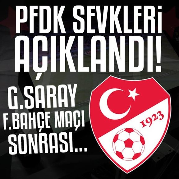 PFDK sevkleri açıklandı! Galatasaray - Fenerbahçe maçında...