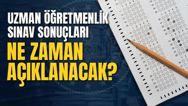 UZMAN ÖĞRETMENLİK SINAV SONUÇLARI SAAT KAÇTA AÇIKLANACAK? | 2023 MEB ÖKBYS sonuç sorgulama