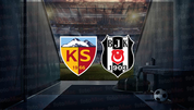 Kayserispor - Beşiktaş maçı CANLI