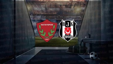 HATAYSPOR - BEŞİKTAŞ MAÇI CANLI | Hatayspor - Beşiktaş maçı ne zaman, saat kaçta? Beşiktaş maçı hangi kanalda?