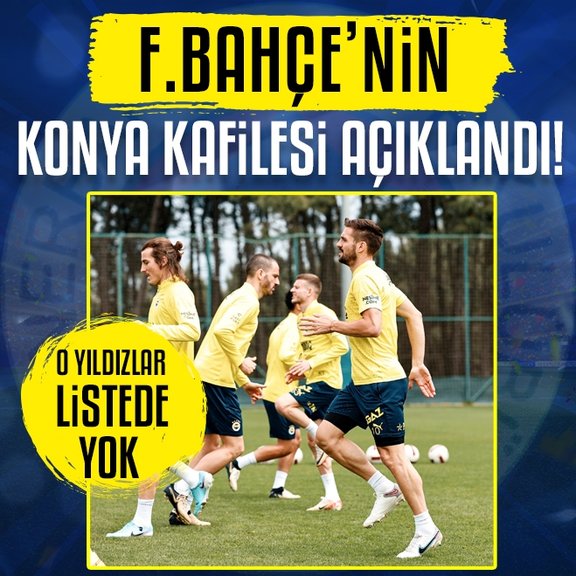 Fenerbahçe’nin Tümosan Konyaspor maçı kafilesi açıklandı!