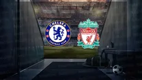 Chelsea-Liverpool maçı ne zaman?