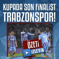 Kupada son finalist Trabzonspor! (ÖZETİ İZLEYİN)