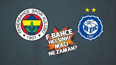 Fenerbahçe Helsinki maçı ne zaman saat kaçta hangi kanalda canlı yayınlanacak?