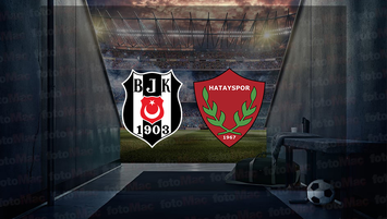 Beşiktaş - Hatayspor | İlk 11'ler belli oldu!