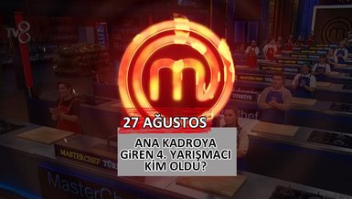 Masterchef ana kadroya kim girdi? | 27 Ağustos Masterchef kim elendi?