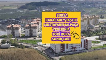 Bursa Karacabey Taşlık TOKİ kura çekiliş sonuçları ve isim listesi