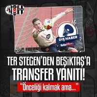 Ter Stegen'den Beşiktaş'a yanıt!