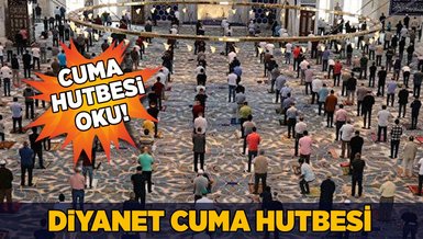 CUMA HUTBESİ | 28 Ekim Cuma hutbesi yayınlandı! Cuma hutbesinin konusu ne? Diyanet...