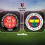 Karagümrük - Fenerbahçe maçı muhtemel 11'ler