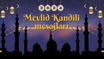 MEVLİD KANDİLİ MESAJLARI 2024 | Hadislerle Mevlid Kandili mesajları resimli, dualı, yeni, farklı