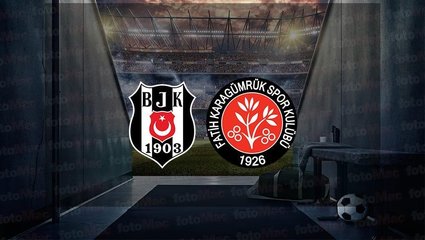 BEŞİKTAŞ - KARAGÜMRÜK MAÇI CANLI İZLE | Beşiktaş - Fatih Karagümrük maçı ne zaman, saat kaçta, hangi kanalda?