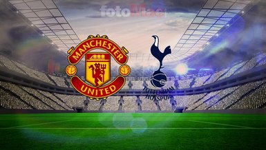 Manchester United-Tottenham CANLI İZLE | Maç saat kaçta, hangi kanalda?