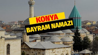 KONYA BAYRAM NAMAZI SAAT KAÇTA? | Diyanet'e göre 2022 Konya Kurban Bayramı namazı ne zaman? Bayram namazı nasıl kılınır?