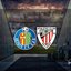 Getafe - Athletic Bilbao maçı ne zaman?