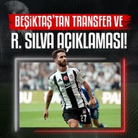 Beşiktaş'tan R. Silva ve transfer açıklaması!
