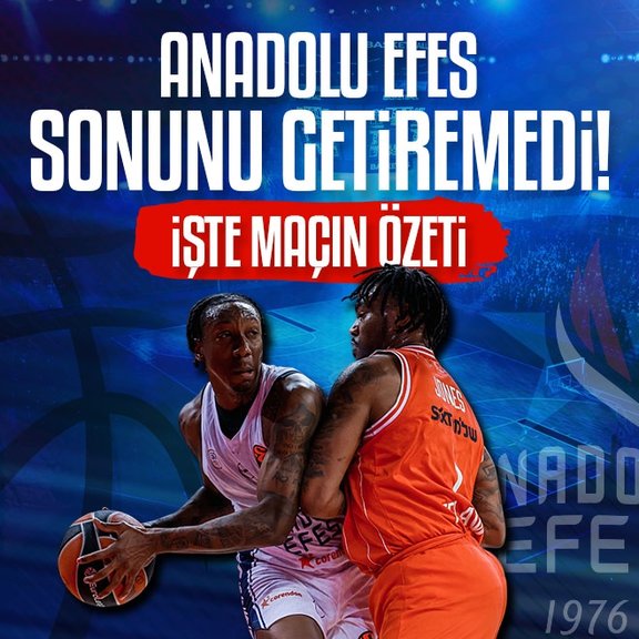 Anadolu Efes sonunu getiremedi!