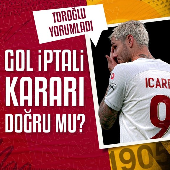 Mauro Icardi’nin iptal edilen golünde karar doğru mu? Erman Toroğlu yorumladı
