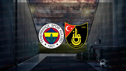 Fenerbahçe İstanbulspor maçı canlı izle | Fenerbahçe maçı ne zaman? Hangi kanalda ve saat kaçta?