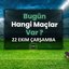 Bugünkü maçlar listesi 22 Ekim Salı