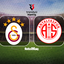Galatasaray-Antalyaspor maçı detayları!