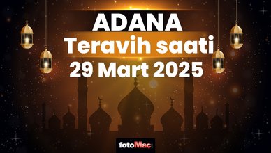 Adana 29 Mart teravih namazı saat kaçta? | Adana teravih vakitleri 2025
