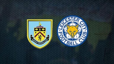 Burnley - Leicester City maçı ne zaman saat kaçta ve hangi kanalda CANLI yayınlanacak?