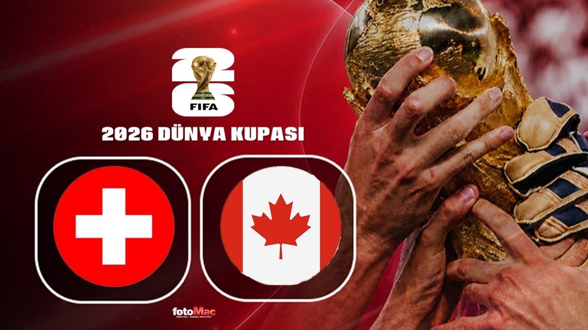 İsviçre-Kanada maçı CANLI | 2026 Dünya Kupası