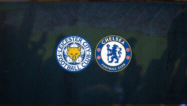 Leicester City - Chelsea maçı ne zaman, saat kaçta ve hangi kanalda canlı yayınlanacak? | İngiltere Premier Lig
