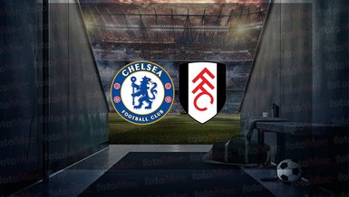 Chelsea - Fulham maçı ne zaman? Saat kaçta ve hangi kanalda canlı yayınlanacak? | İngiltere Premier Lig