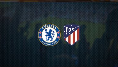 Chelsea - Atletico Madrid maçı ne zaman, saat kaçta ve hangi kanalda canlı yayınlanacak? | UEFA Şampiyonlar Ligi