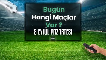 Bugünkü maçlar 8 Eylül 2025 Pazartesi