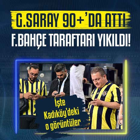 Galatasaray 90+’da attı Fenerbahçe taraftarı yıkıldı! İşte Kadıköy’deki o görüntüler