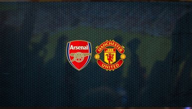 Arsenal - Manchester United maçı ne zaman, saat kaçta ve hangi kanalda canlı yayınlanacak? | İngiltere Premier Lig