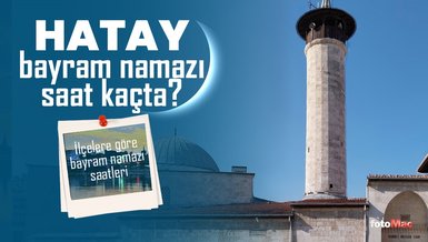 HATAY BAYRAM NAMAZI SAAT KAÇTA? | 2024 Diyanet Hatay Kurban Bayramı namaz saati