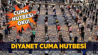 CUMA HUTBESİ | 12 Mayıs Cuma hutbesi yayınlandı! Cuma hutbesinin konusu ne? Diyanet...
