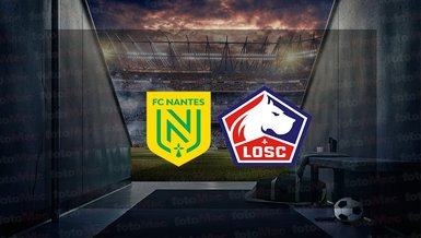 Nantes - Lille maçı ne zaman, saat kaçta ve hangi kanalda canlı yayınlanacak? | Fransa Ligue 1