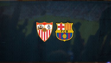 Sevilla - Barcelona maçı ne zaman, saat kaçta ve hangi kanalda? | İspanya La Liga